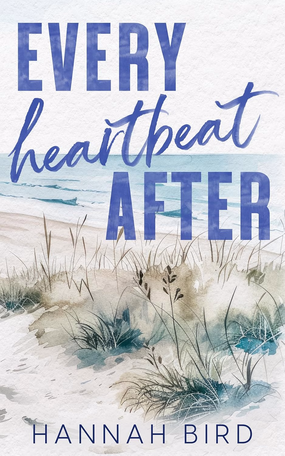 EVERY HEARTBEAT AFTER by Hannah Bird