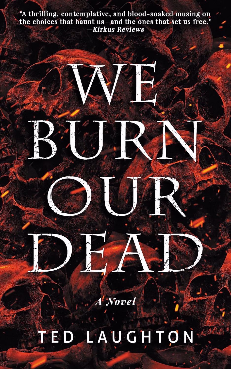 WE BURN OUR DEAD by Ted Laughton