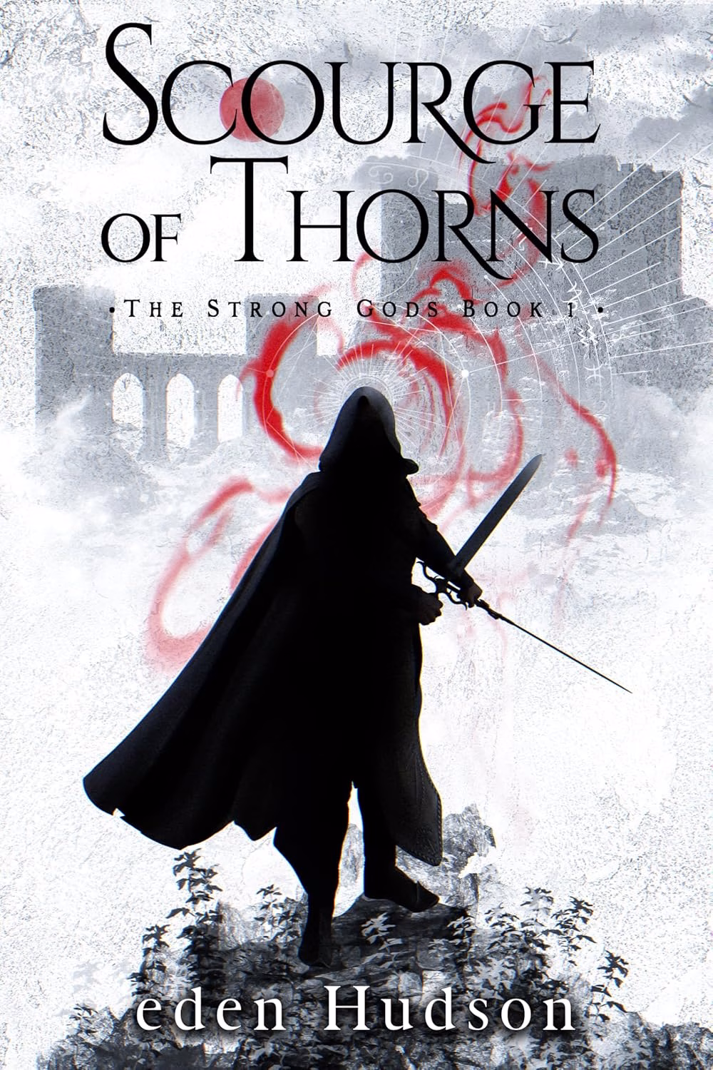 SCOURGE OF THORNS by Eden Hudson